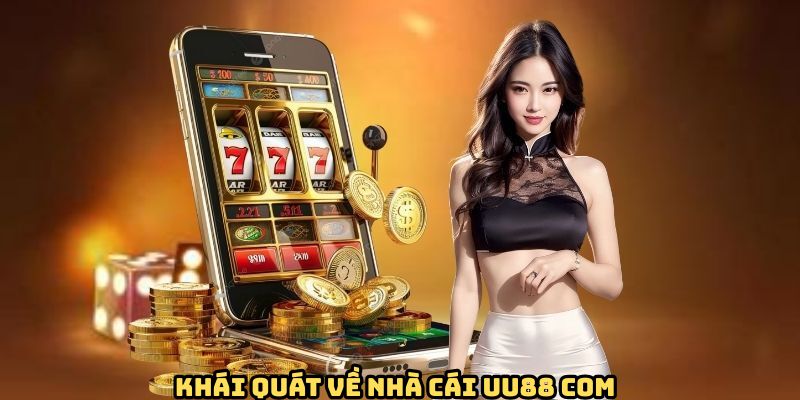 Tìm hiểu thông tin cơ bản về nhà cái UU88 